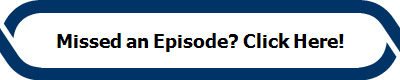 Missed an Episode? Click Here!
