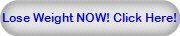Lose Weight NOW! Click Here!