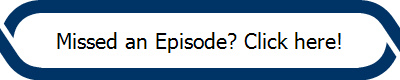 Missed an Episode? Click here!