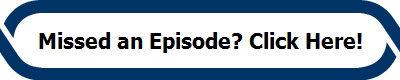 Missed an Episode? Click Here!